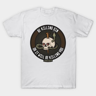 Be killing sin or it will be killing you T-Shirt